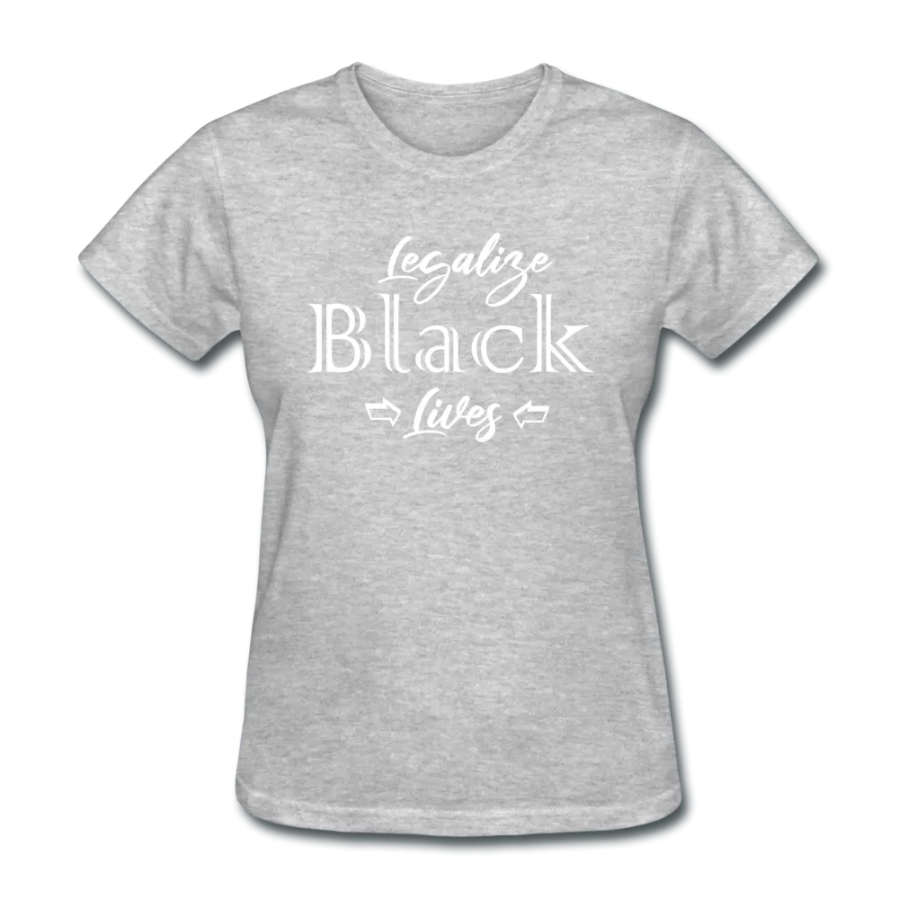 Legalize Black Lives Women's T-Shirt