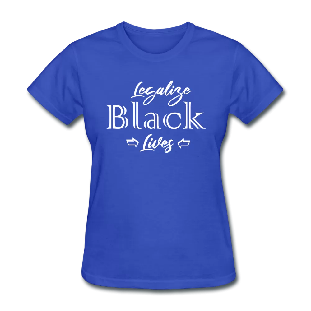 Legalize Black Lives Women's T-Shirt