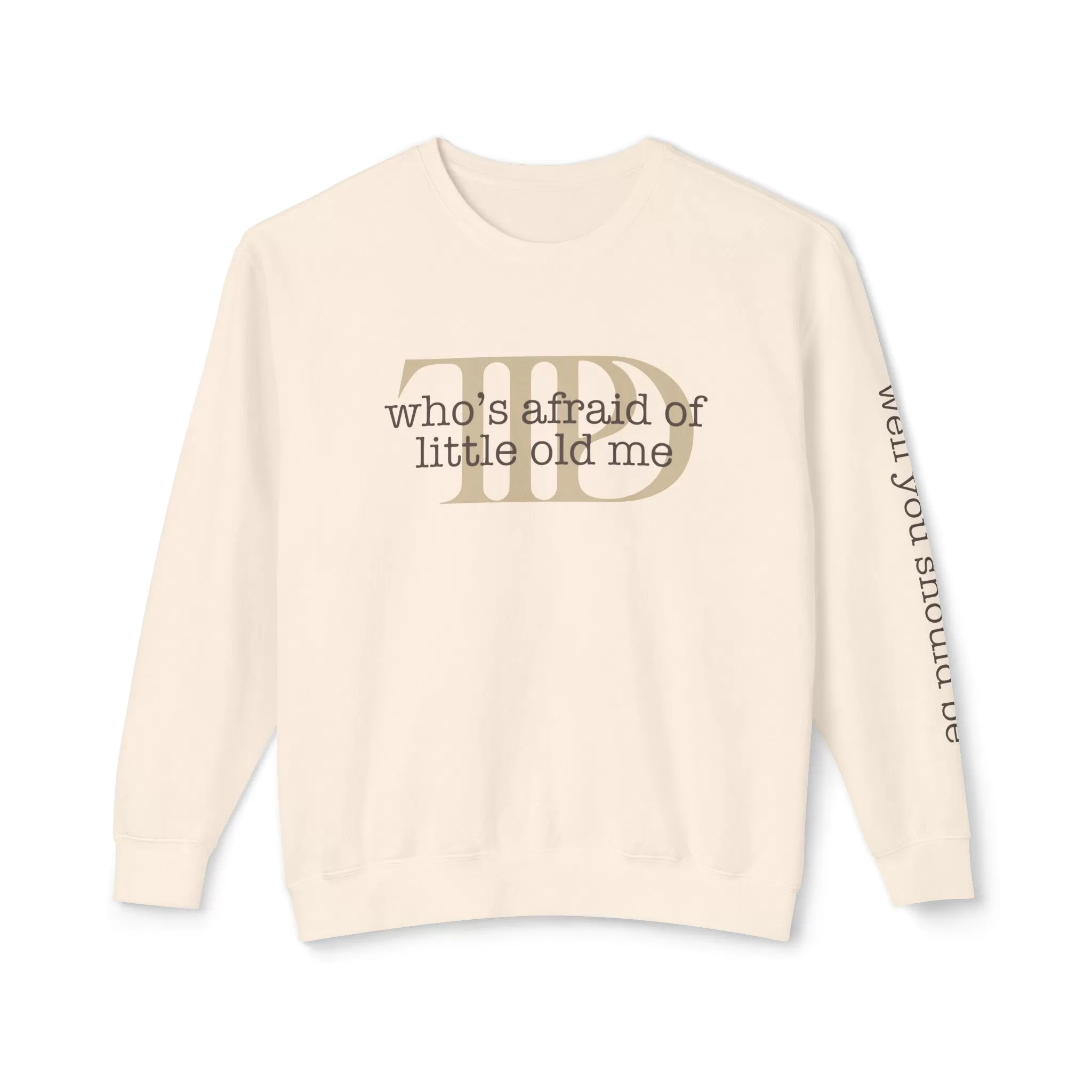 Who's Afraid Of Little Old Me |  Lightweight Crewneck Sweatshirt