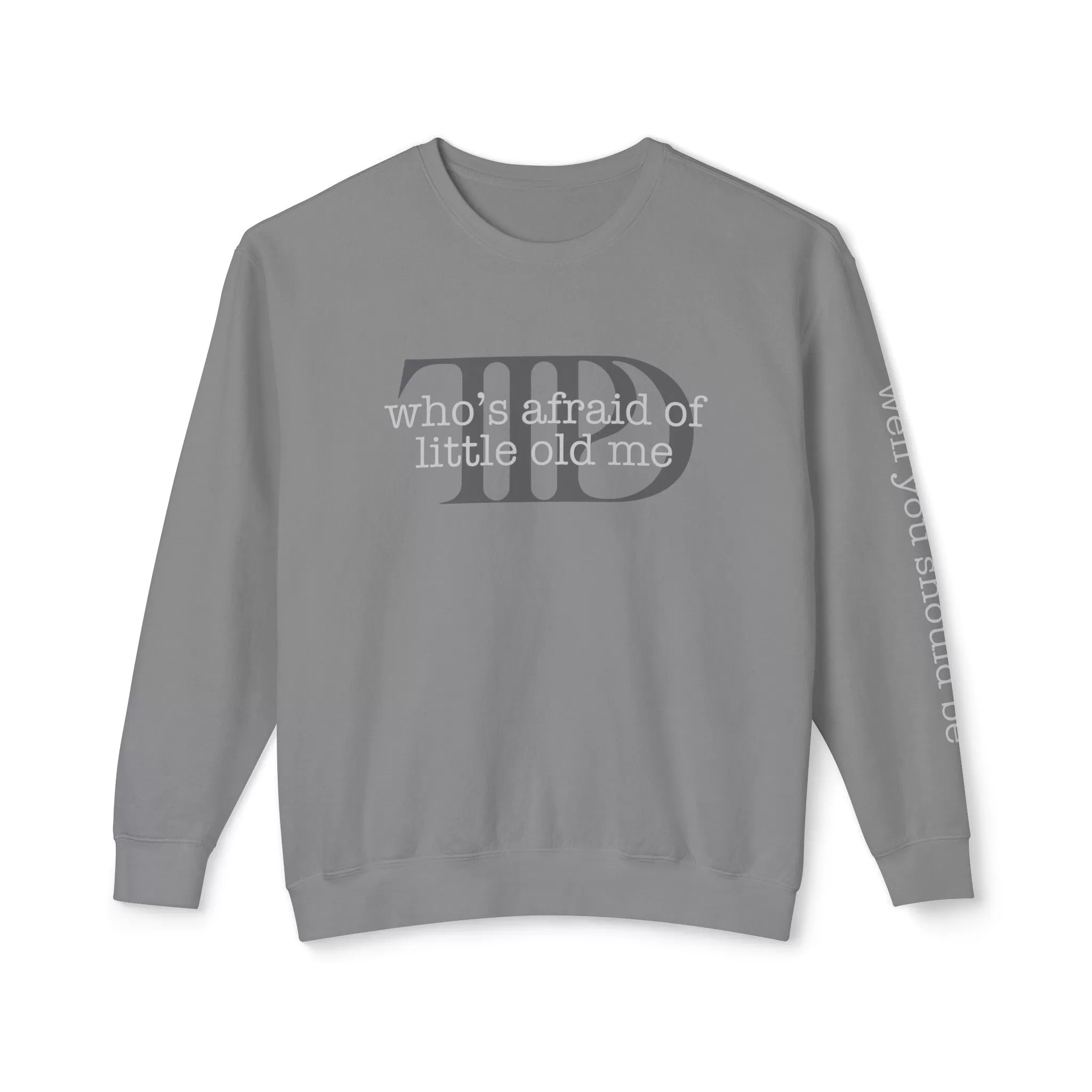 Who's Afraid Of Little Old Me |  Lightweight Crewneck Sweatshirt